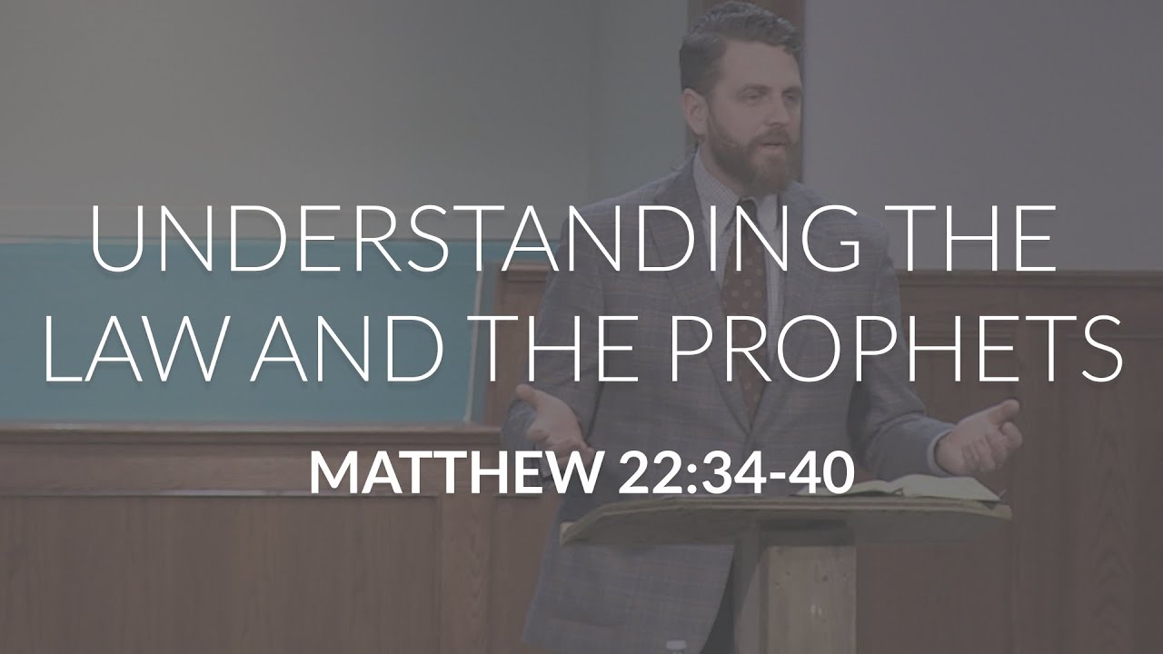 Understanding the Law and the Prophets (Matthew 22:34-40)
