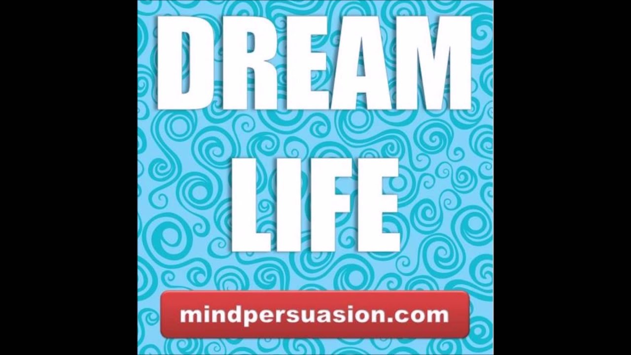 Dream Life - Live the Life You Were Meant To
