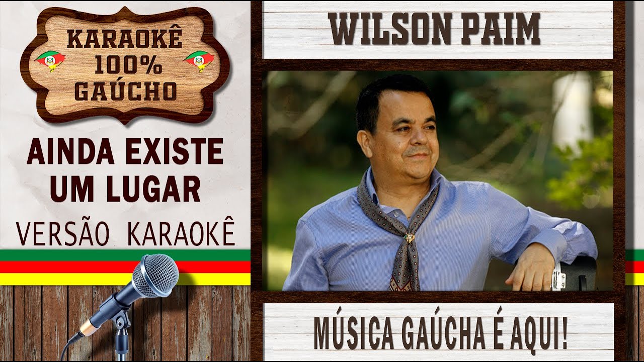 Ainda Existe um Lugar - Wilson Paim - Karaokê Gaúcho (KARAOKÊ VERSION) Cante Música Gaúcha