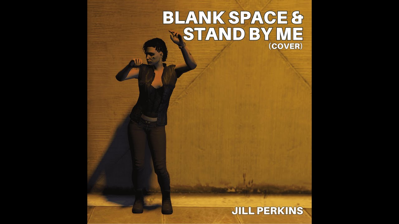 BLANK SPACE / STAND BY ME (cover) - Jill Perkins