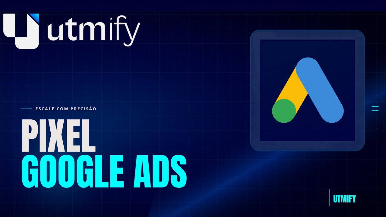 Como integrar o Pixel do Google Ads no Pixel Utmify