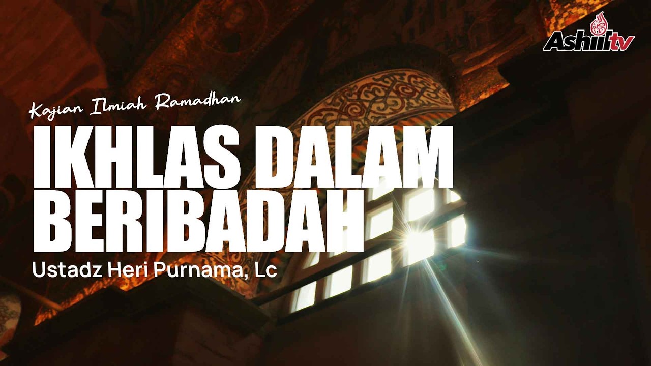 🔴 [LIVE] Ikhlas Dalam Beribadah - Ustadz Heri Purnama, Lc حفظه الله