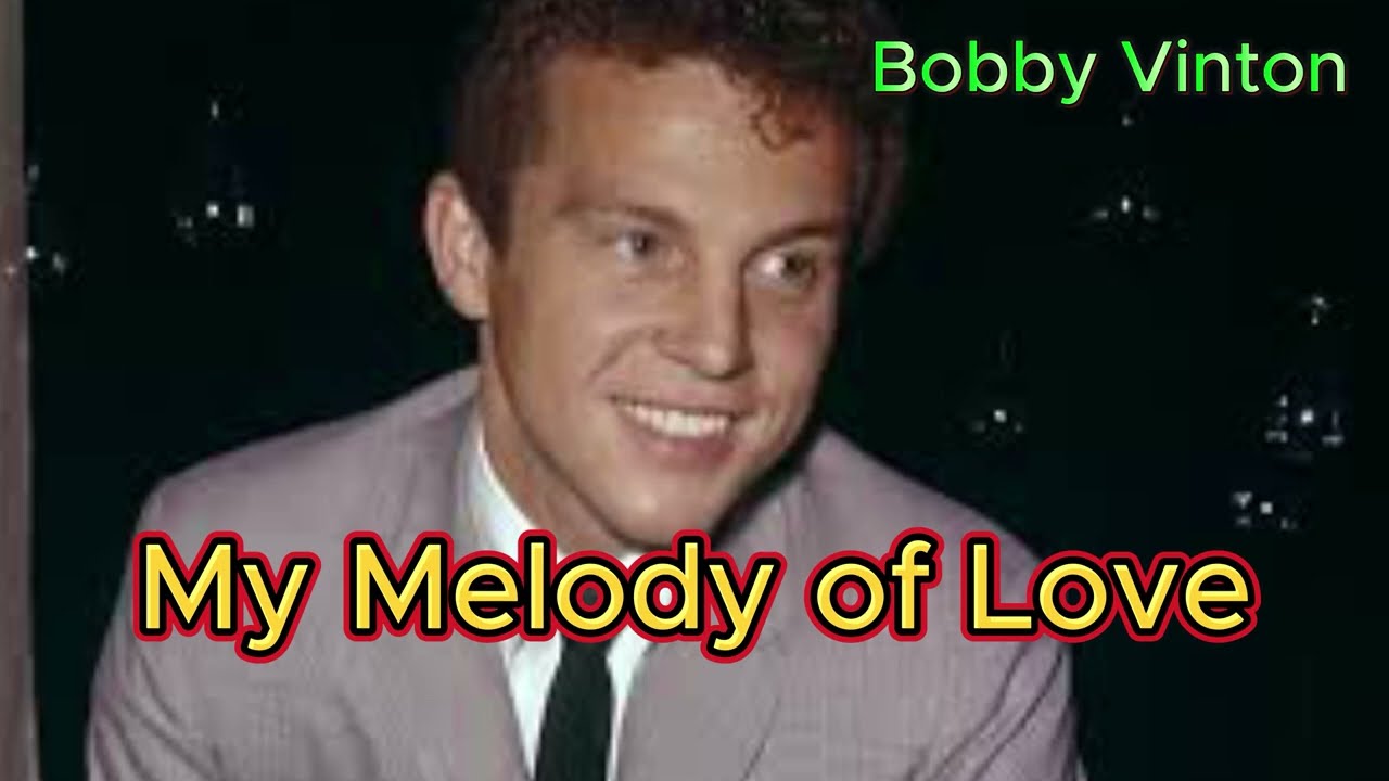 My Melody of Love - Bobby Vinton (with lyrics and photos)