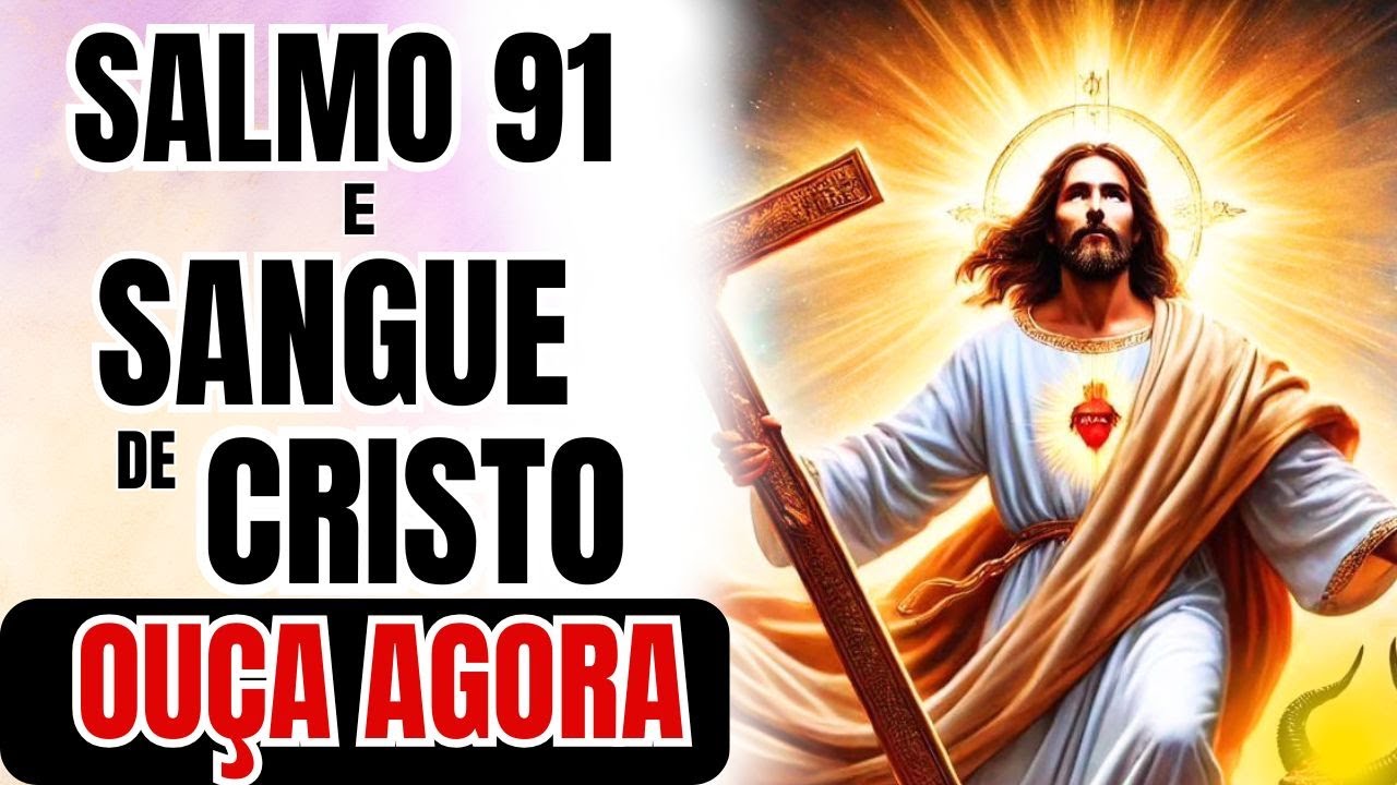 SANGUE DE CRISTO E SALMO 91 — A ORAÇÃO MAIS PODEROSA PARA QUEBRAR BLOQUEIOS E MALDIÇÕES!