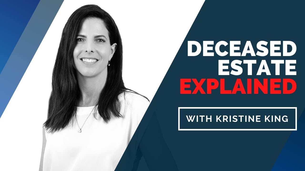 Deceased Estate Explained with Top Lawyer Kristine King