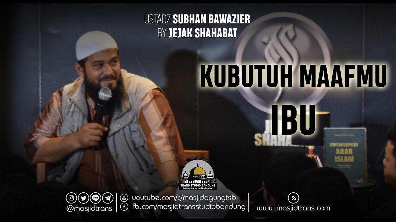 Ku Butuh Maafmu, Ibu - Ust. Subhan Bawazier