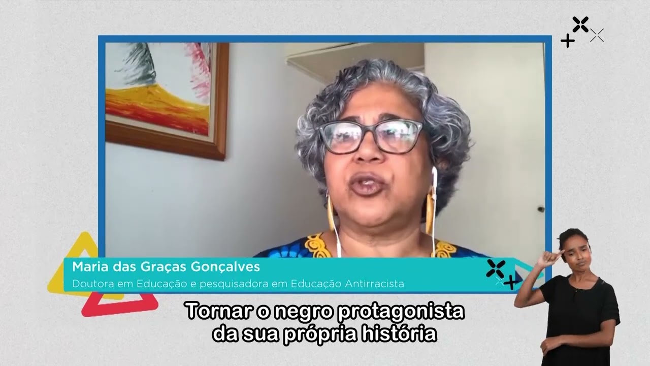 Protagonismo Negro no Curr&iacute;culo | No Ch&atilde;o da Escola - Educa&ccedil;&atilde;o Antirracista | Libras e Legenda