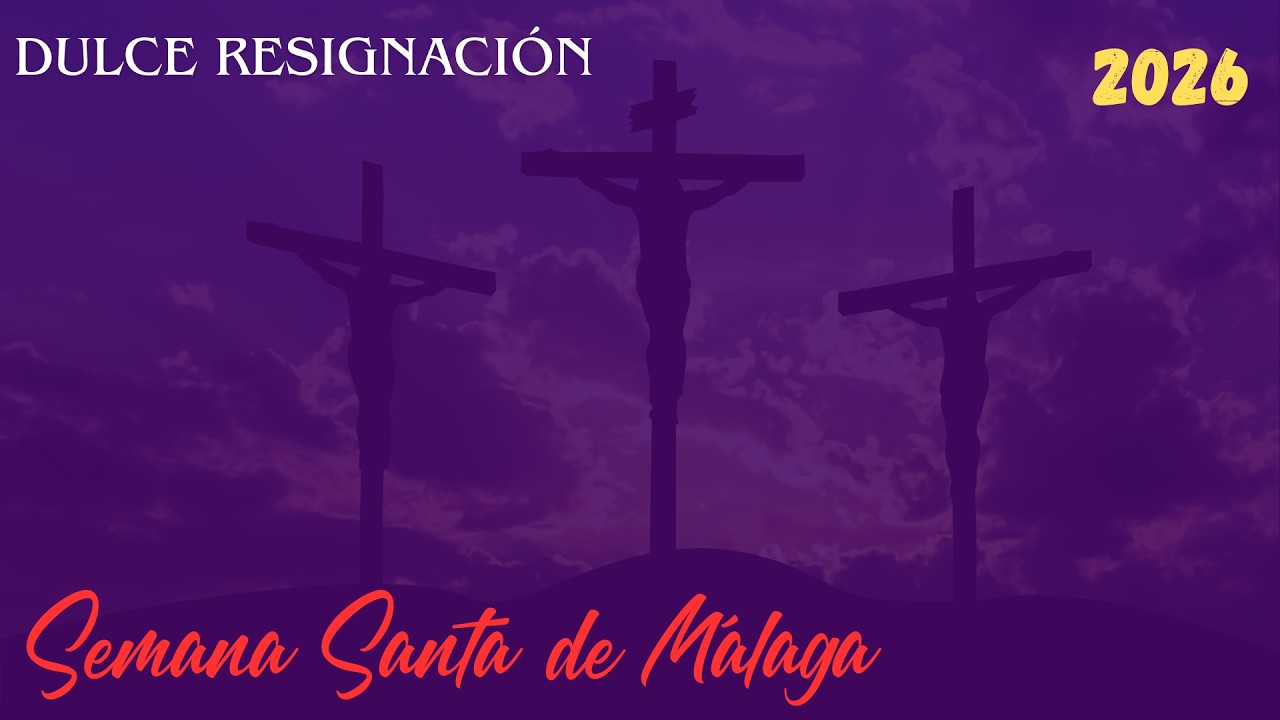 Procesión de DULCE RESIGNACIÓN. Semana Santa de Málaga 2026.
