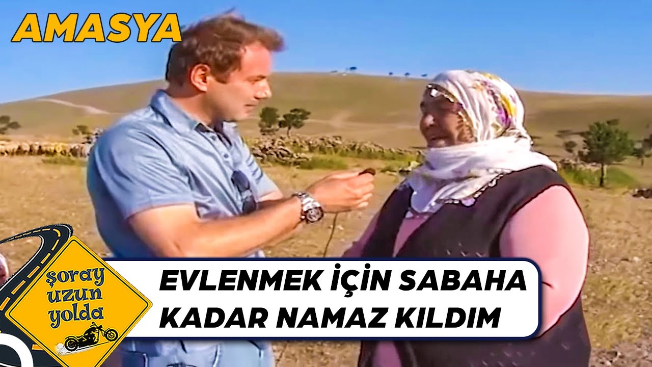 Köyün Zenginiyle Evlenip Kendine Hizmetçi Tutan Amasyalı Teyze - Amasya | Şoray Uzun Yolda