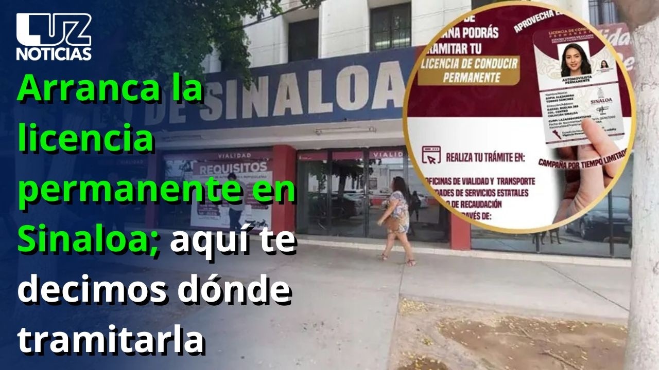 Arranca la licencia permanente en Sinaloa; aquí te decimos dónde tramitarla