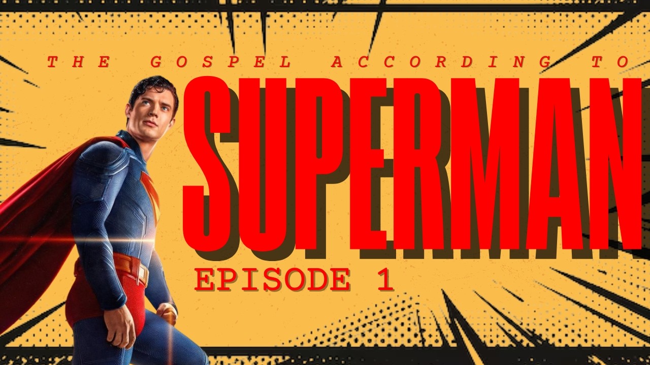 SUPERMAN's Identity Crisis Is Every Christian's Story