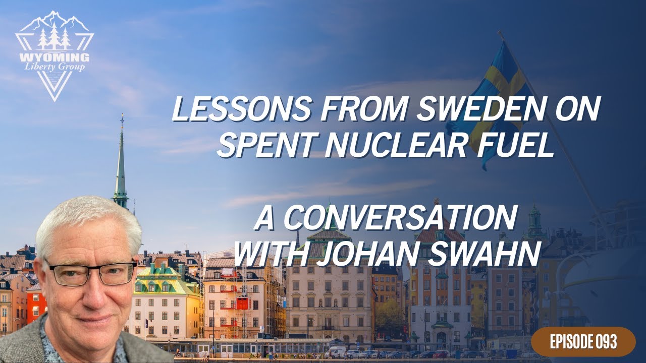 Lessons from Sweden on Spent Nuclear Fuel - A Conversation with Johan Swahn - Episode 93