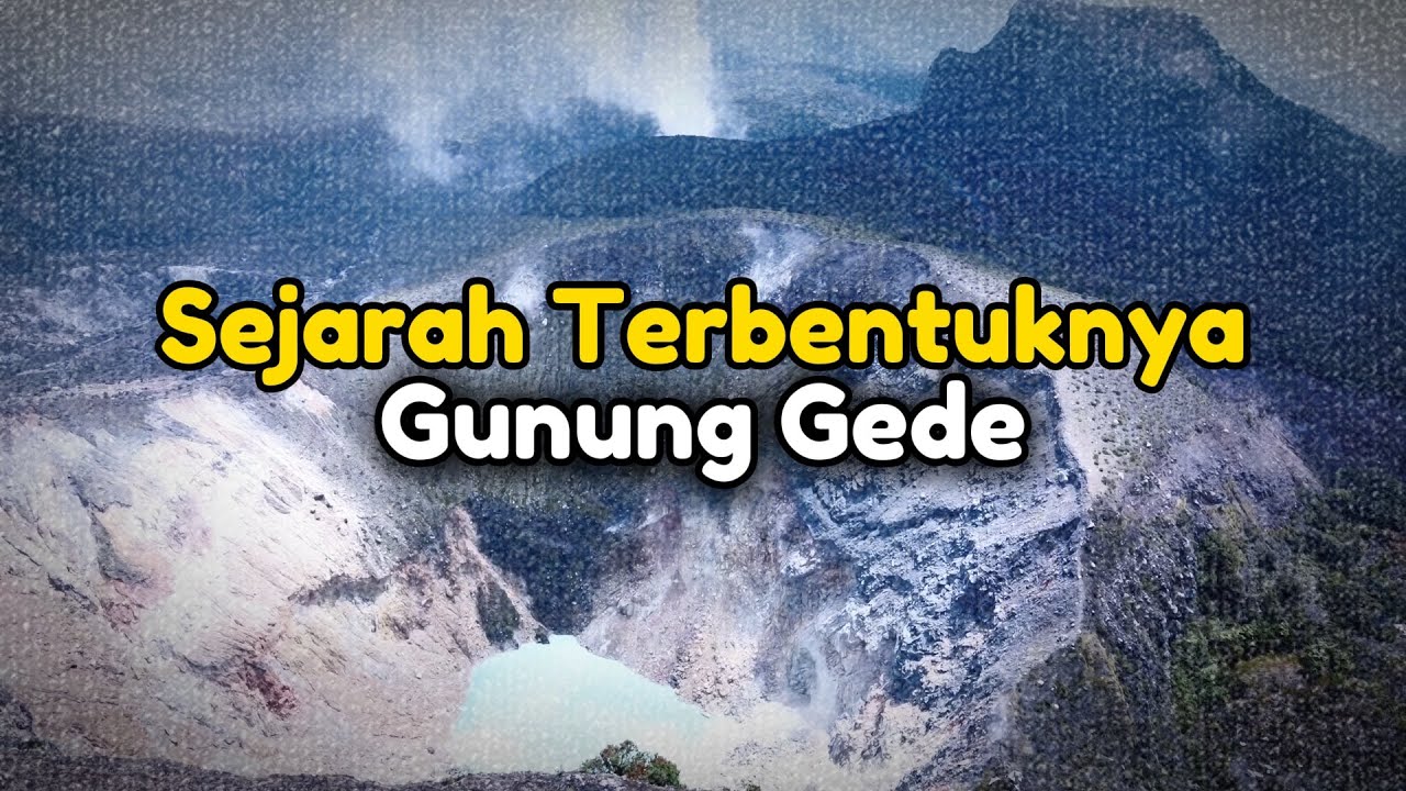 Sejarah Pembentukan Gunung Gede Jawa Barat - Longsoran Raksasa Mengubur Cianjur | Episode 38