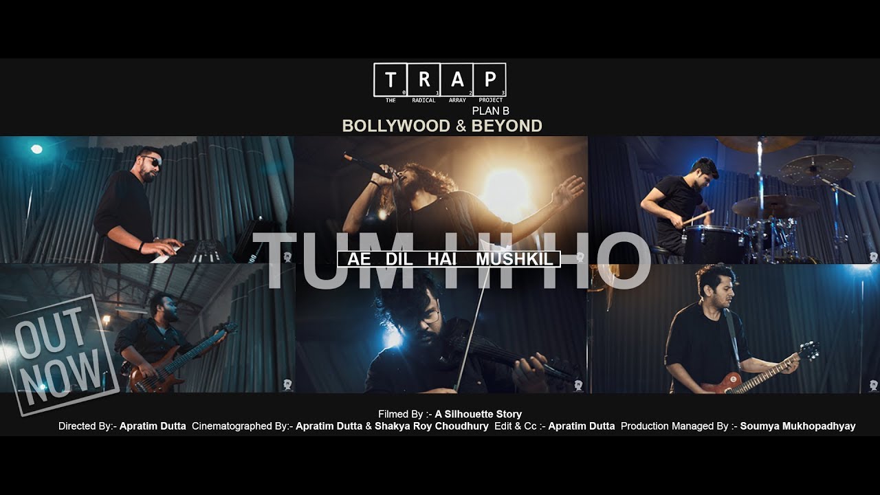 TUM HI HO || AE DIL HAI MUSHKIL (mashup) || The Radical Array Project -T.R.A.P [plan B] || 2018