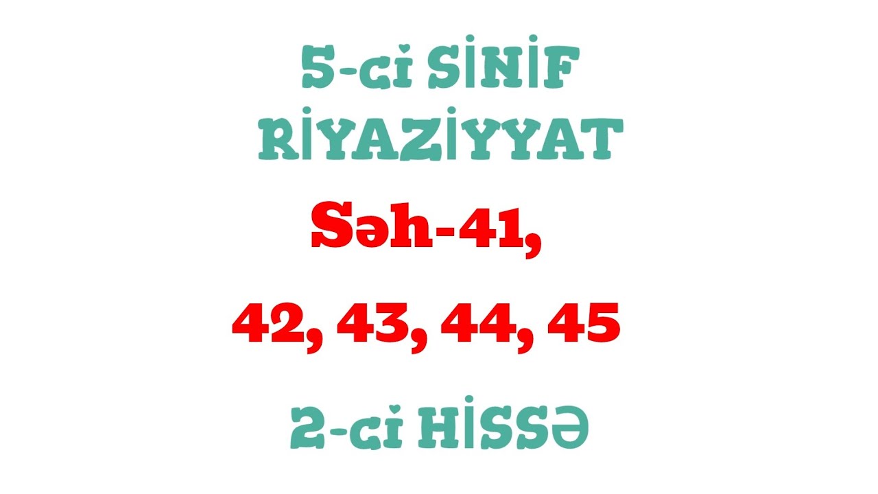 5-ci sinif Riyaziyyat 2-ci Hissə (səh-41, 42, 43, 44, 45)