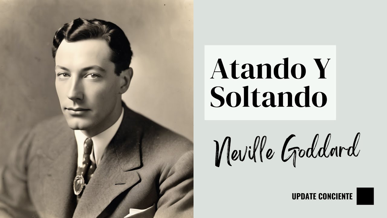 Atando y Soltando - Neville Goddard#nevillegoddard