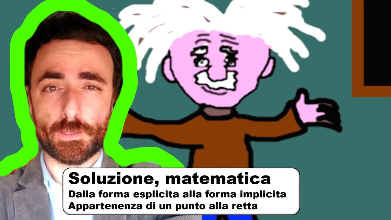 Dalla forma esplicita alla forma implicita di una retta e condizione di appartenenza di un punto