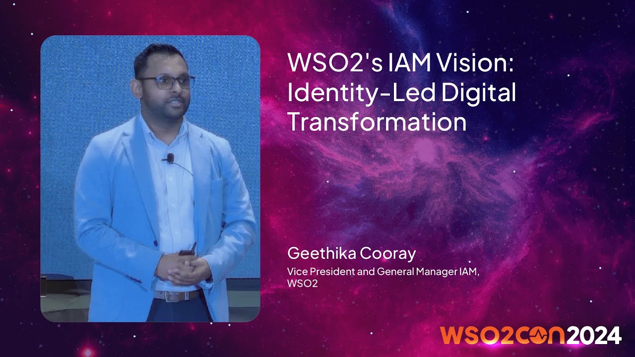 WSO2's IAM Vision: Identity-Led Digital Transformation | WSO2Con USA 2024