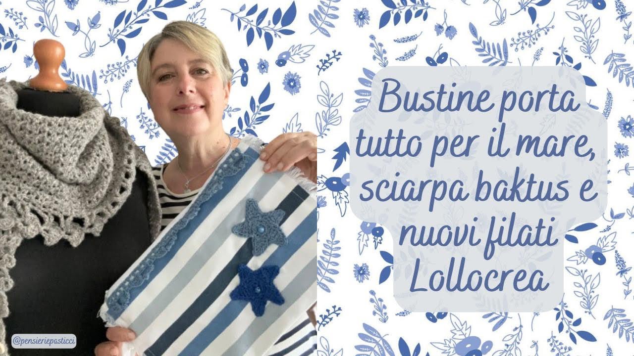 Bustine porta tutto per il mare, Sciarpa Baktus finita, nuovi filati Lollocrea, letture e ricette...
