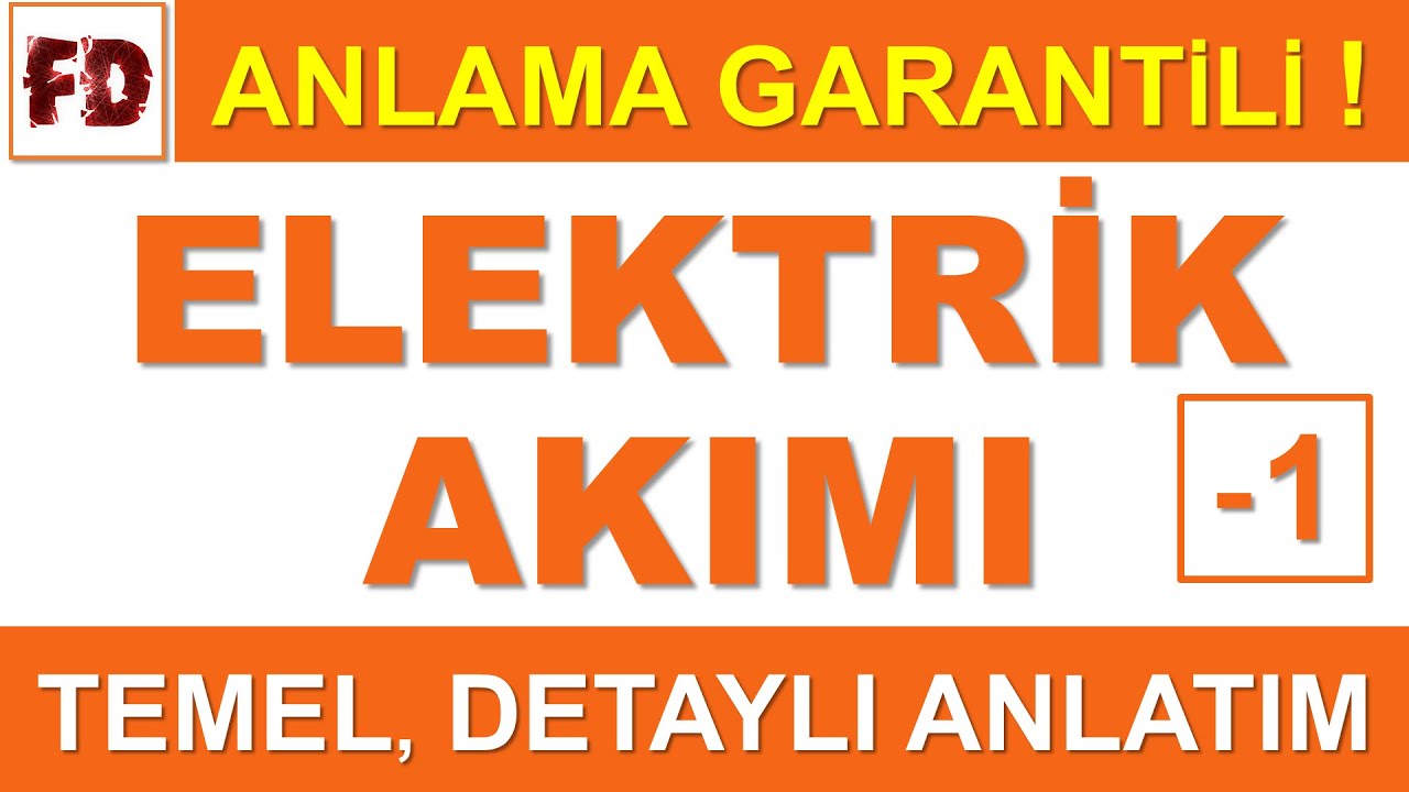 ELEKTRİK AKIMI 1 - ( ÖZEL ANLATIM ) ( ANLAMA GARANTİLİ )
