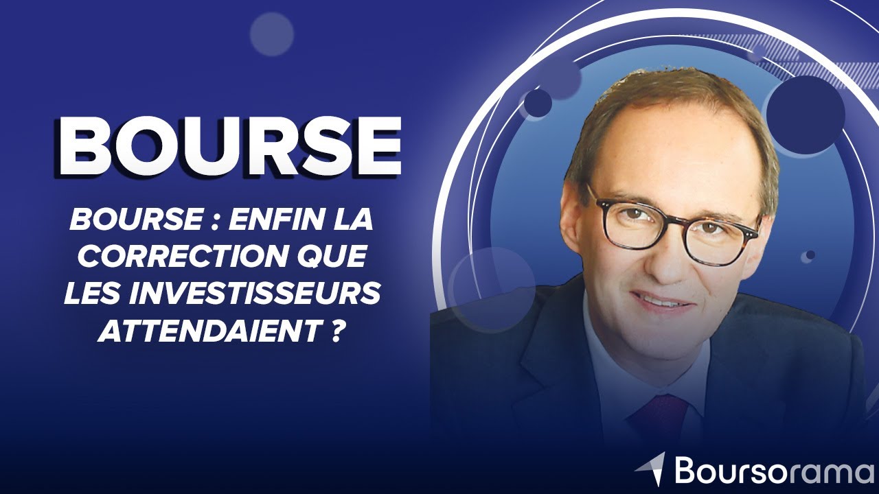 Bourse : enfin la correction que les investisseurs attendaient ?