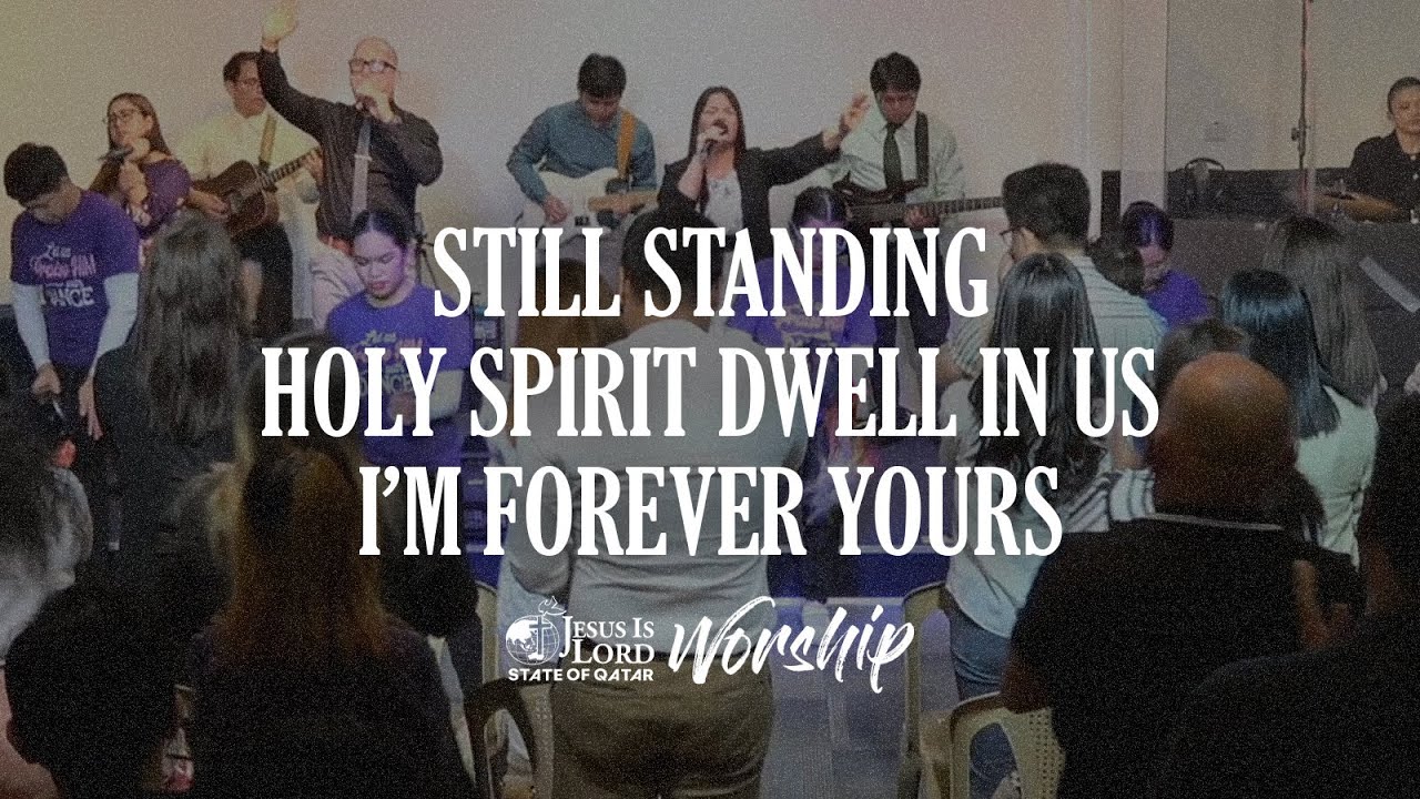 Still Standing + Holy Spirit Dwell In Us + I'm Forever Yours | JIL Qatar Worship