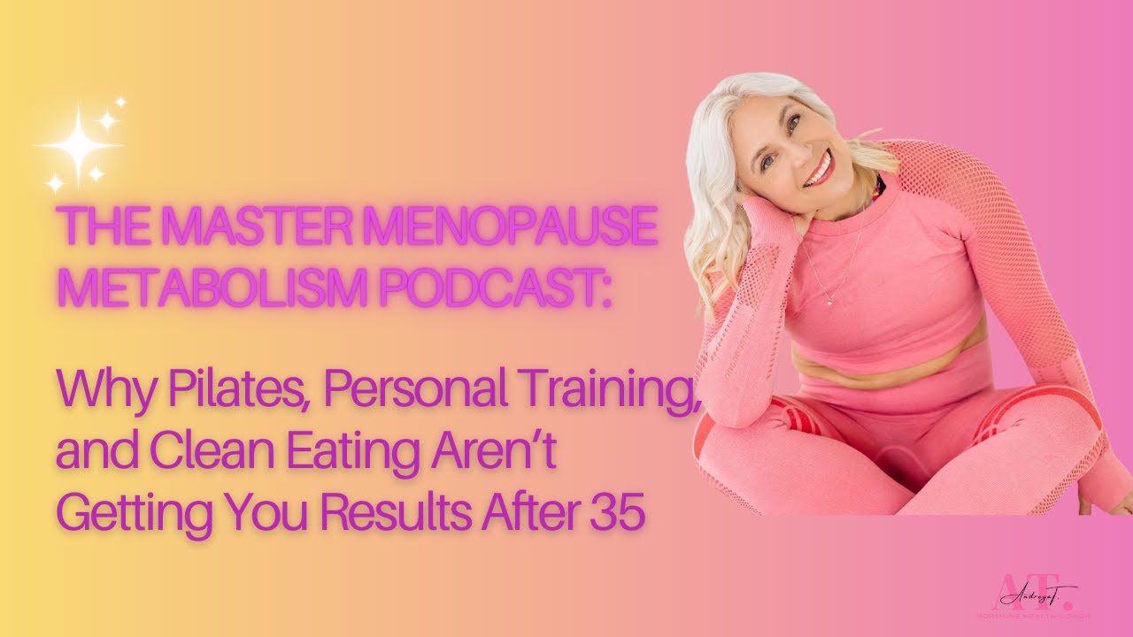 Why Pilates, Personal Training, and Clean Eating Aren’t Getting You Results After 35
