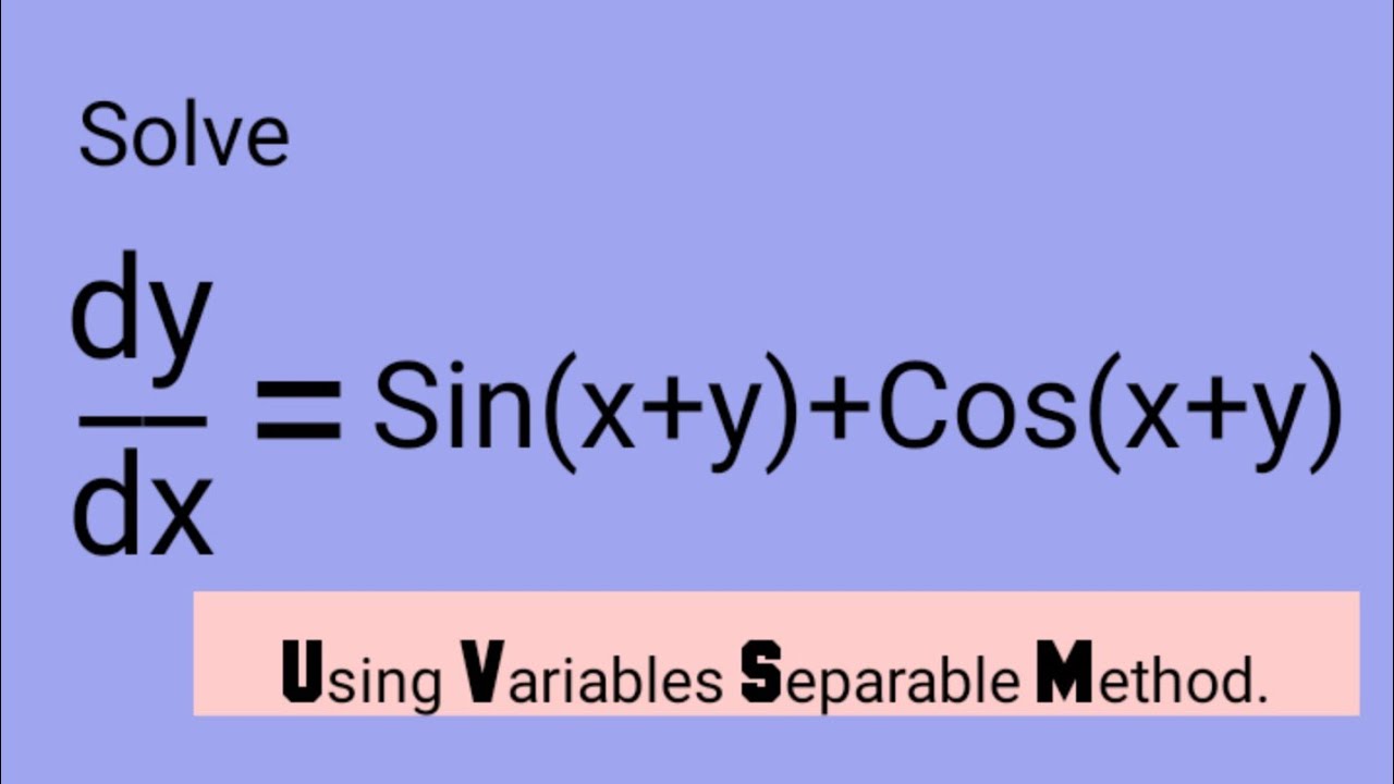 Решите уравнение dy/dx=Sin(x+y)+Cos(x+y), используя метод разделяющихся переменных. | Дифференциа...