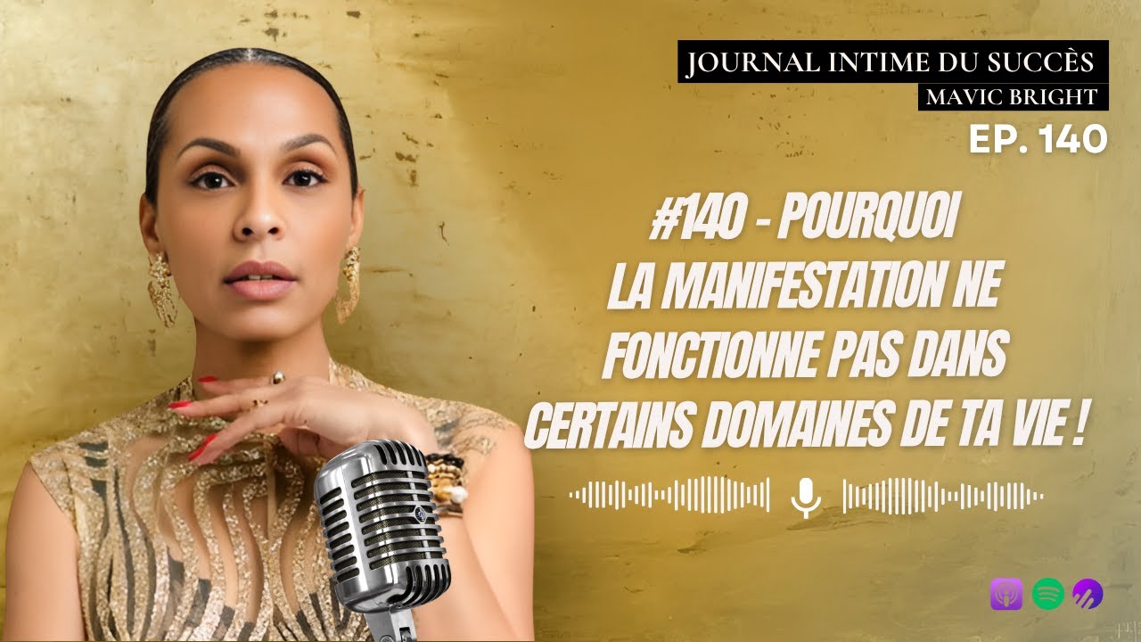#140 - Pourquoi la manifestation ne fonctionne pas dans certains domaines de ta vie !