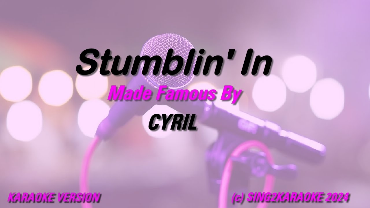 CYRIL   Stumblin IN (Karaoke Version) Lyrics