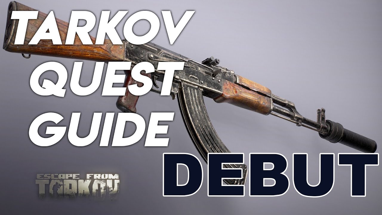 DEBUT | Escape From Tarkov Quest Guide 2020 12.6
