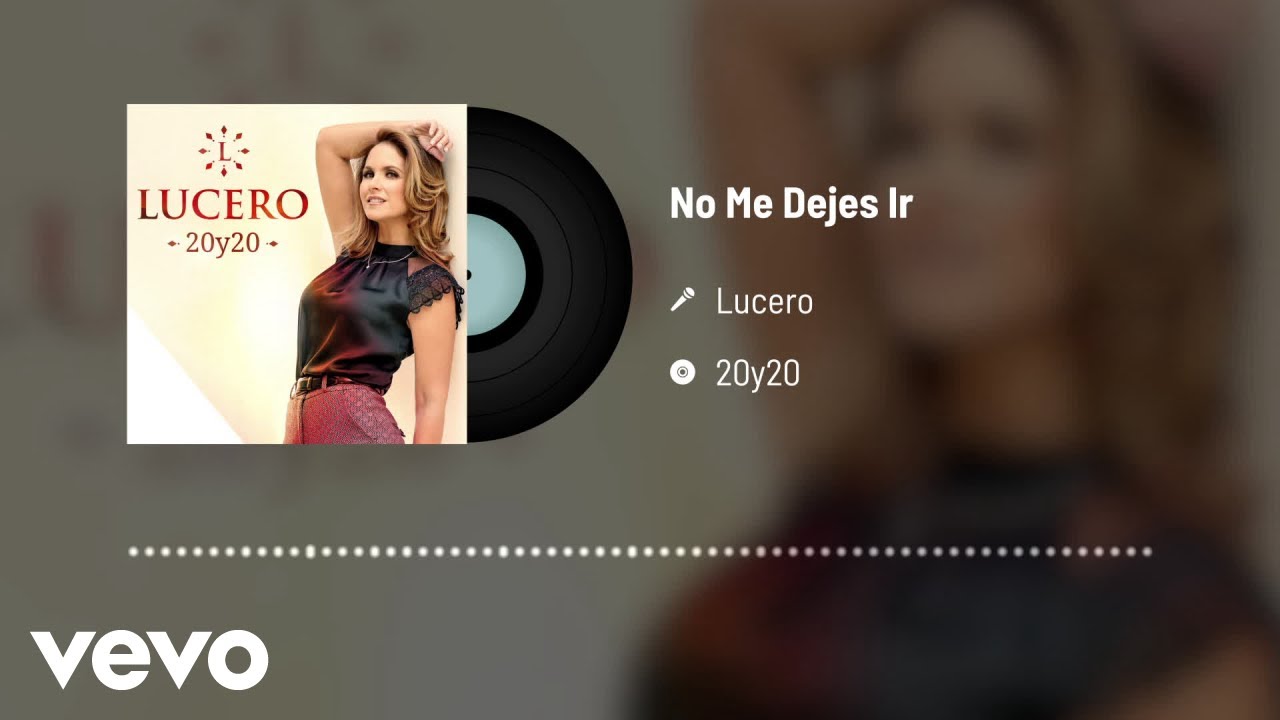 Lucero - No Me Dejes Ir (Audio)