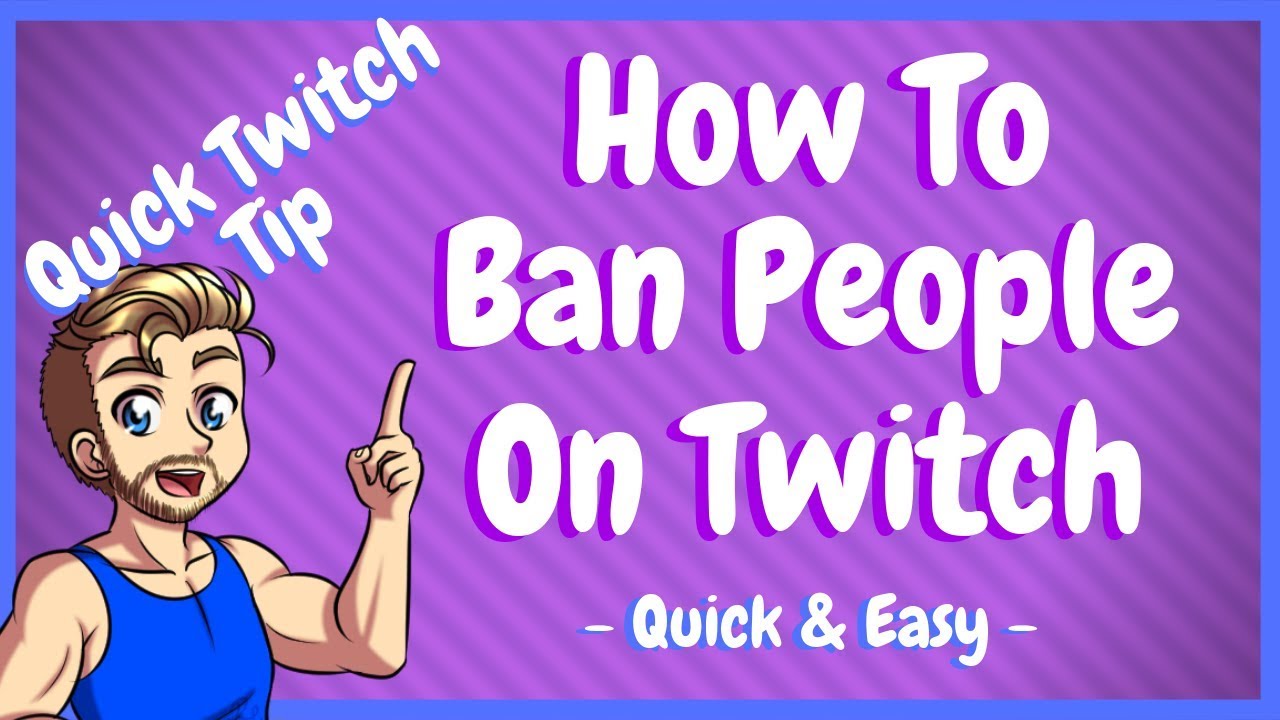 How To Ban Someone On Twitch As A Mod