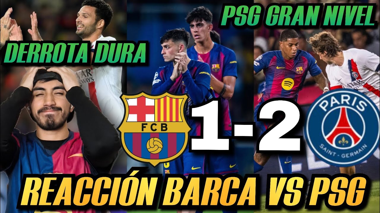 REACCIONES DE UN HINCHA AL BARCELONA VS PSG 1-2 ¡DERROTA DURA! BUEN PARTIDO CON UN PSG QUE FUE MEJOR