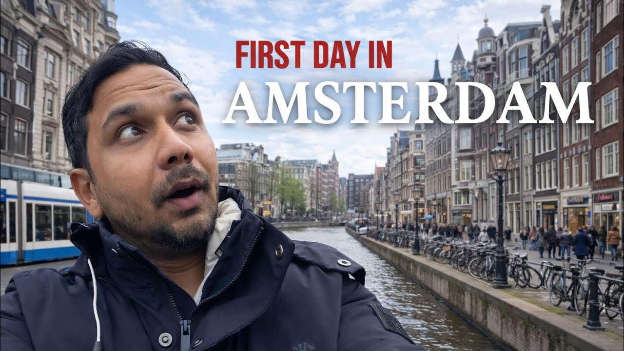ਮੇਰਾ ਪਹਿਲਾ ਦਿਨ Amsterdam ਸ਼ਹਿਰ ਵਿੱਚ …