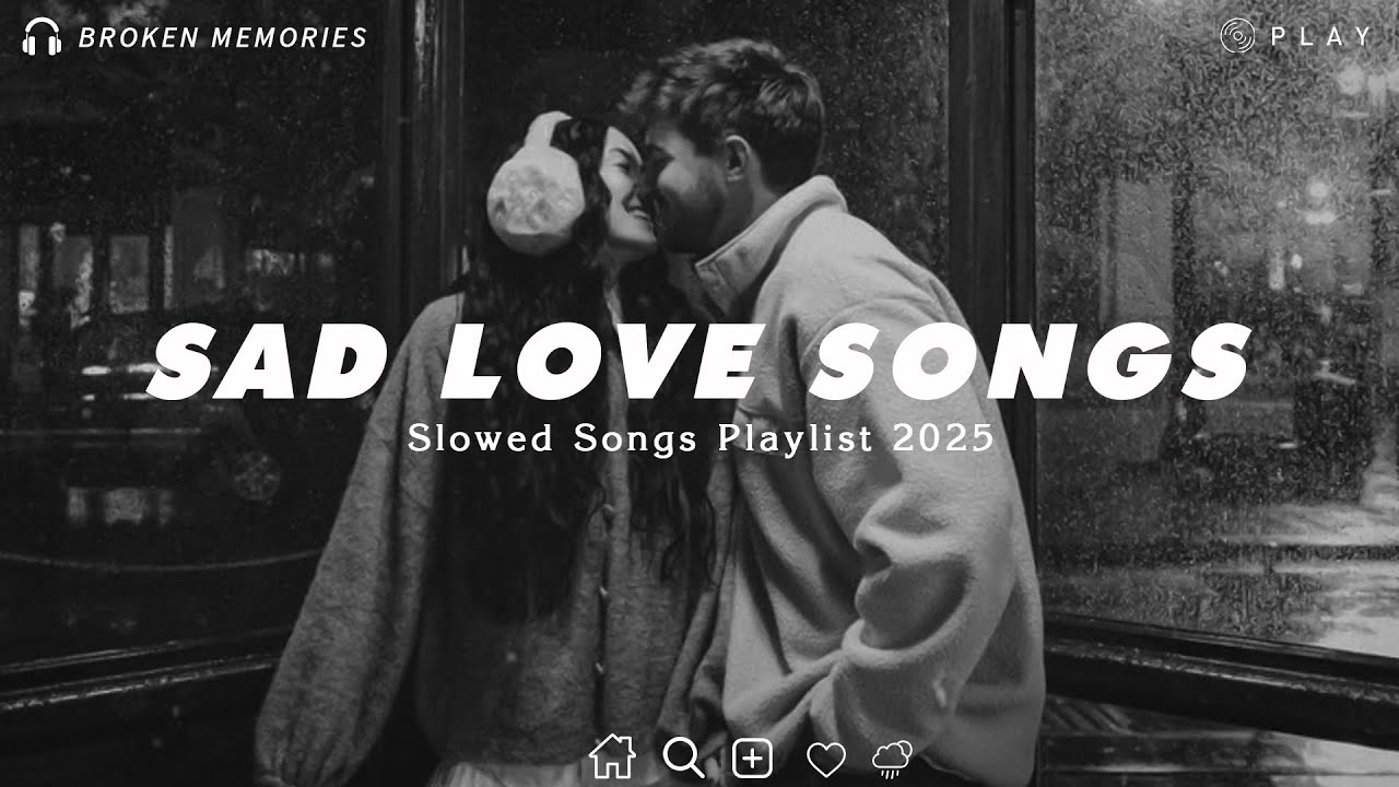 Sad Love Songs Playlist | Slowed and Reverb Songs With Rain Sound | Listen When You're Depressed