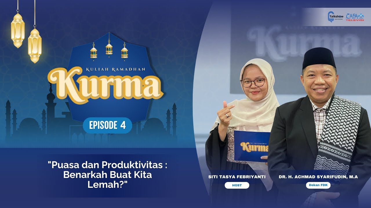 KURMA EPISODE 4 || “PUASA DAN PRODUKTIVITAS : BENARKAH BUAT KITA LEMAH ?”
