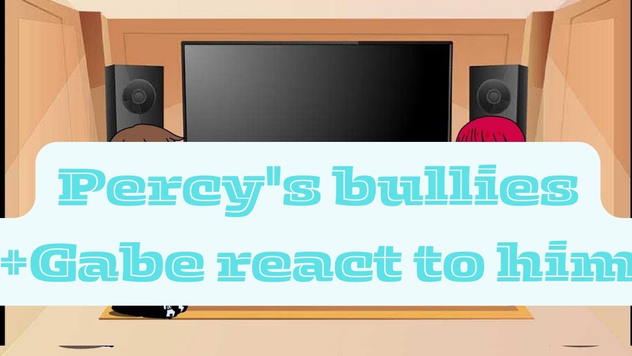Percy's bullies(+Gabe) react to him/PJO/part 1/1?/Rushed/Gacha