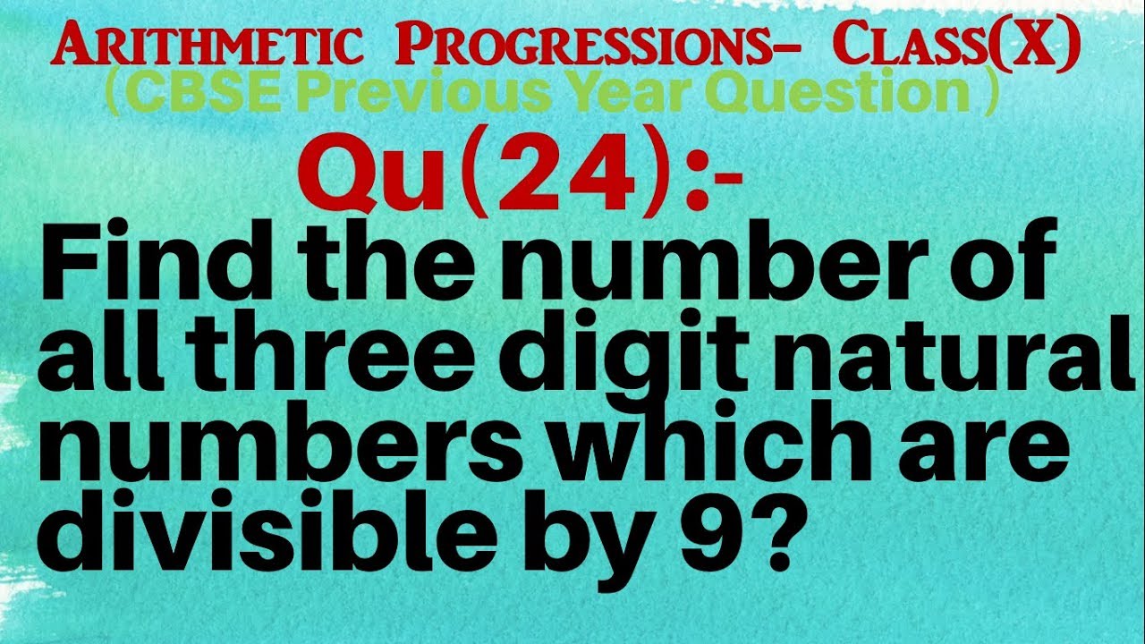 Q24 | Find the number of all three digit natural numbers which are divisible by 9?