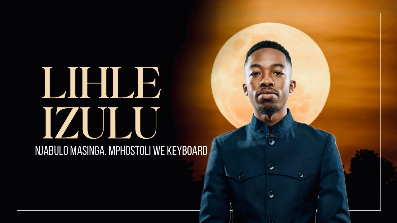 Lihle Izulu - Njabulo Masinga (feat. Mphostoli We Keyboard)