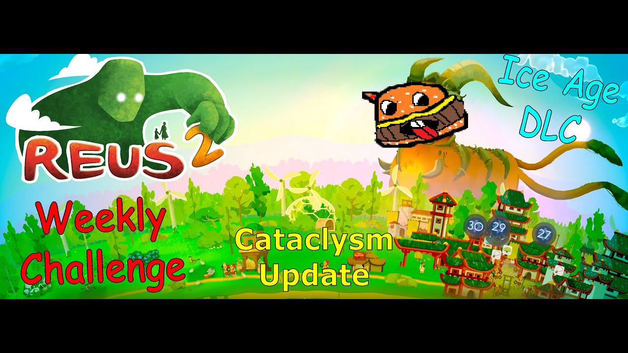 Reus 2: God Gaming the Weekly Challenge and Ice Age DLC with the new Cataclysm Update!