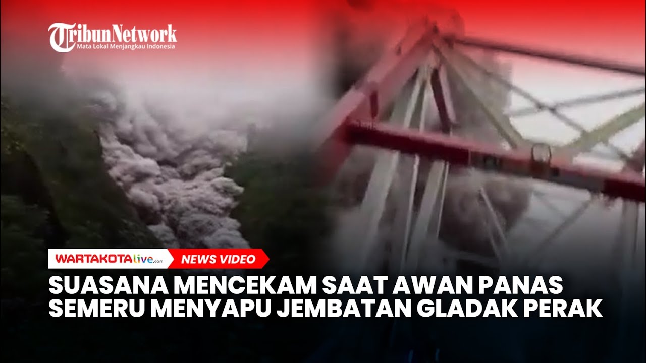 Suasana Mencekam saat Semeru Meletus Hebat, Awan Panas Menyapu Jembatan Gladak Perak