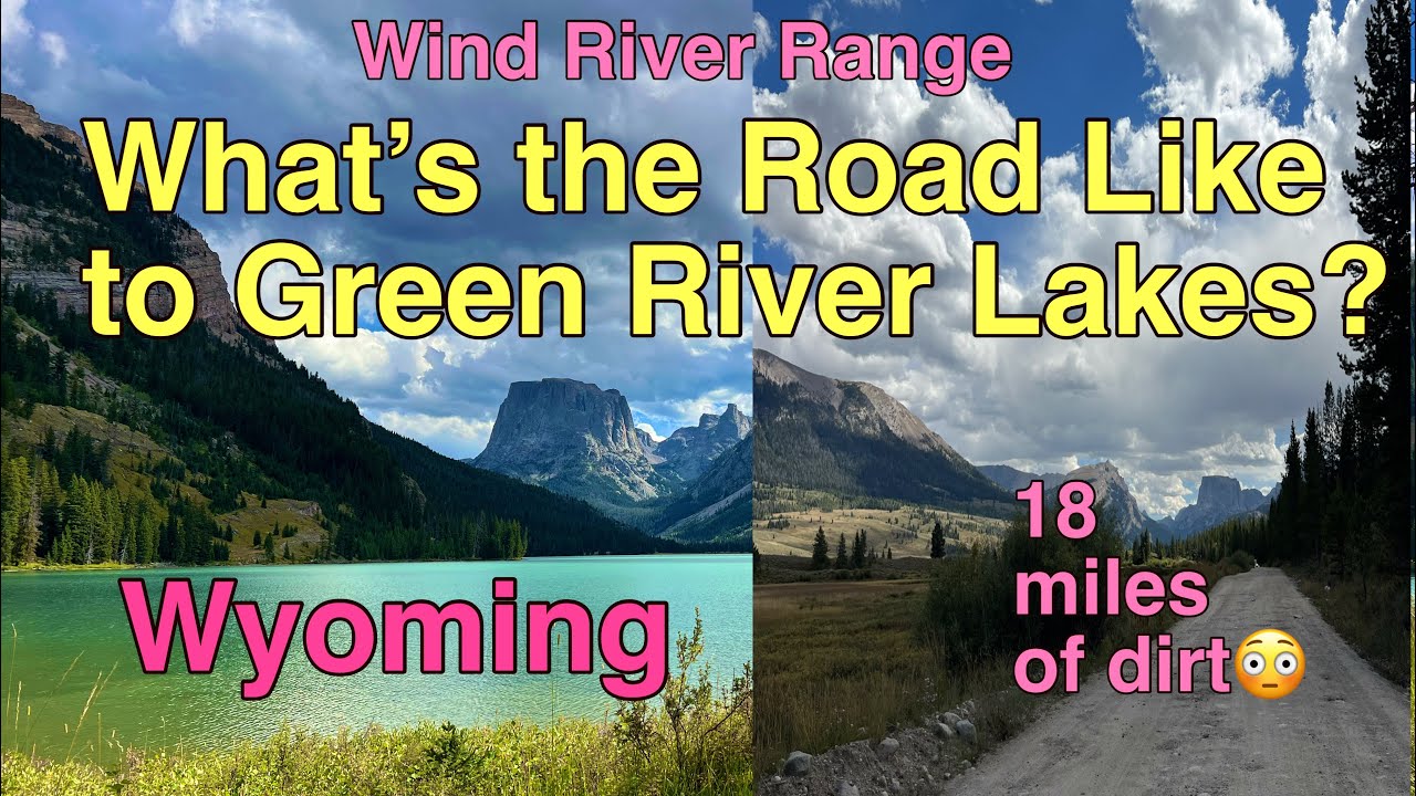 What&rsquo;s the road like to Green River Lakes Wyoming?  Awesome camping.  Wind River Range
