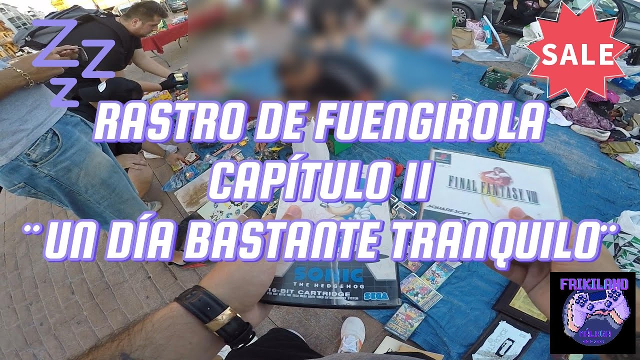 RASTRO DE FUENGIROLA - CAPÍTULO 11 ¨UN DÍA BASTANTE TRANQUILO¨