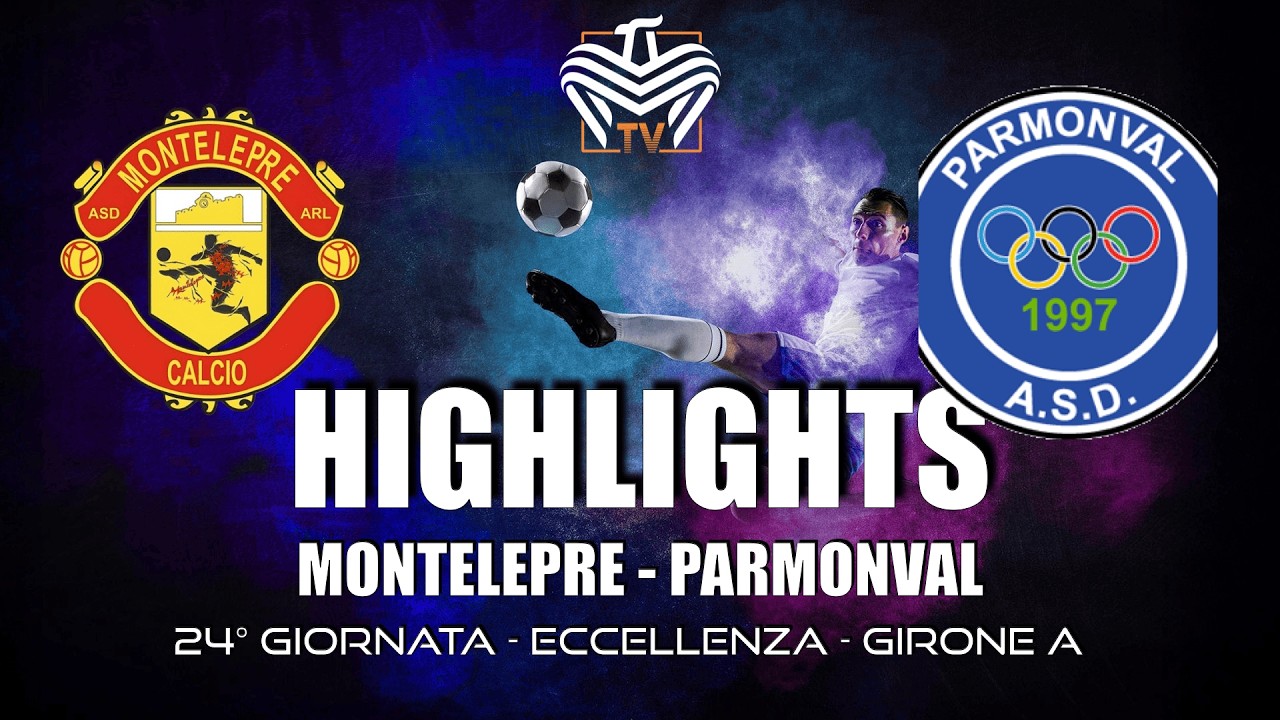 HIGHLIGHTS | MONTELEPRE vs PARMONVAL | ECCELLENZA - 24ª GIORNATA - GIRONE A