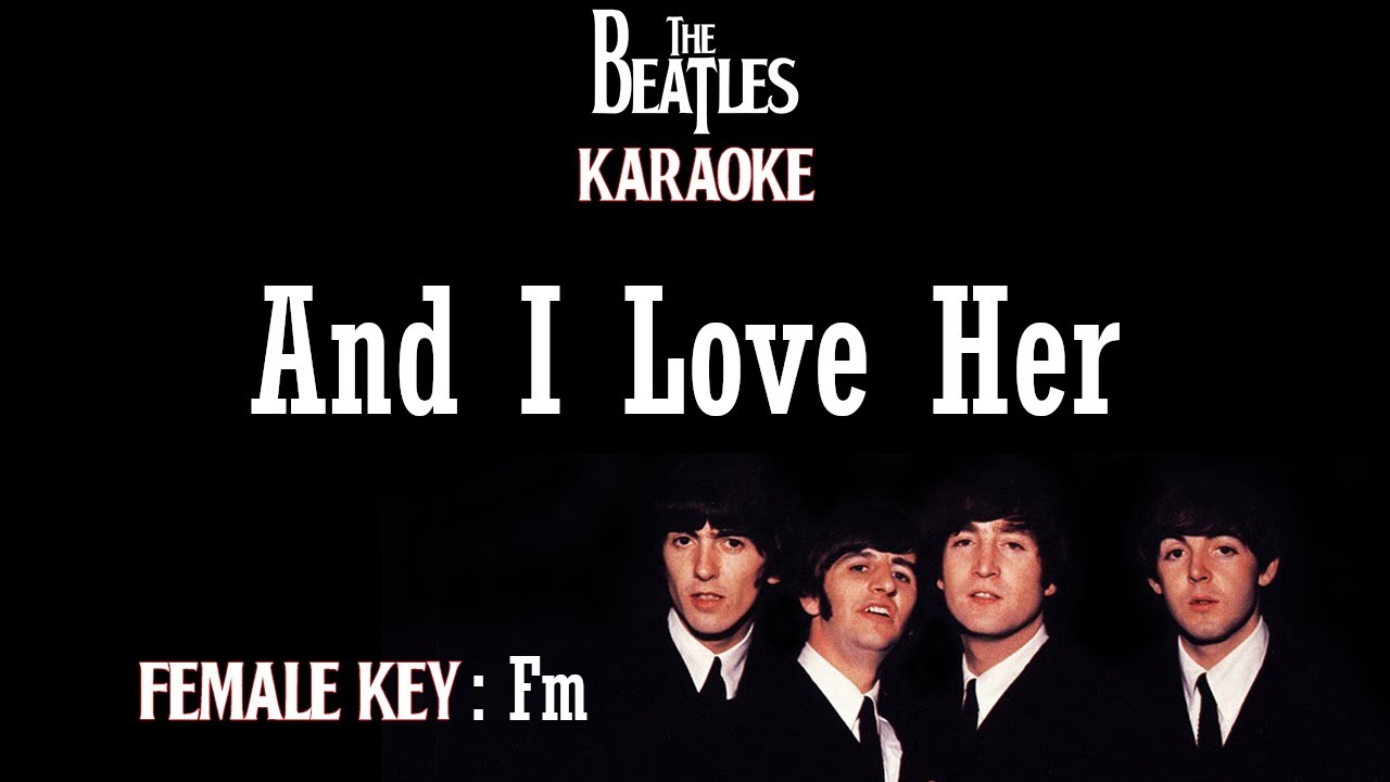 And I Love Her (Karaoke) The Beatles Female Key Fm