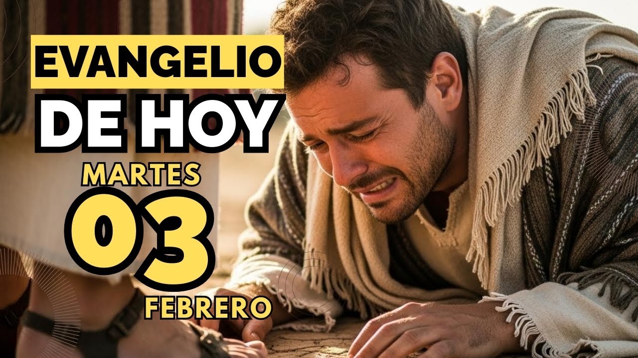 Evangelio de hoy católico. Martes 03 febrero 2026