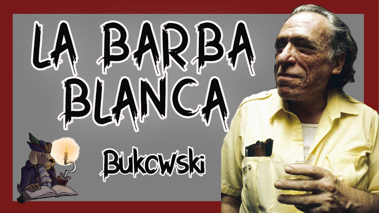 LA BARBA BLANCA. Charles Bukowski.