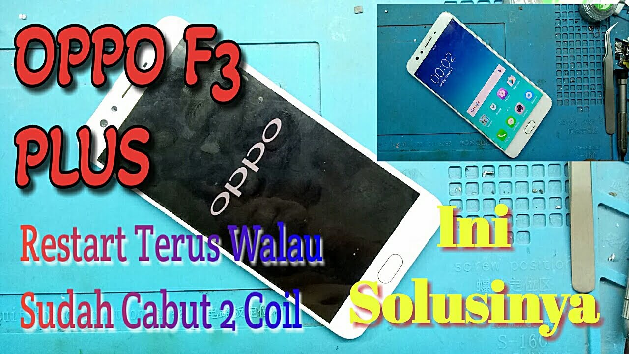 Solusi OPPO F3 Plus Restart Terus Walau Sudah Cabut Koil [ Ganti IC Charger PM8004 ]