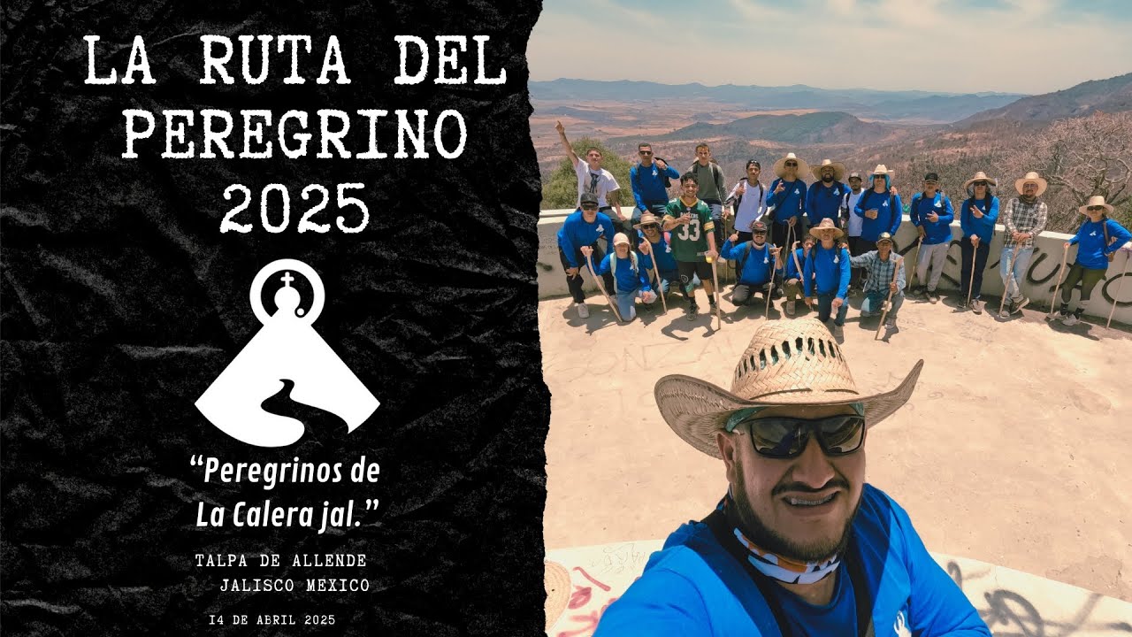 Ruta del Peregrino 2025 - TALPA DE ALLENDE  - peregrinos de la calera jal.